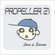 Propeller 21/Love Is Sorrow