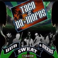 Taco  Da Mofos/Bud Sweat  Beers