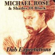 Michael Rose/Dub Expectations
