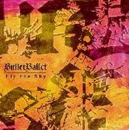 Bullet Ballet/Fly The Sky