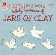 Jars Of Clay/Sleepytime Worship Jars Of Clay Lullaby Rendition