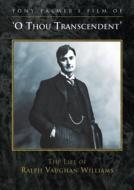 Documentary Classical/O Thou Transcendent-the Life Of Ralph Vaughan Williams