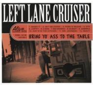 Left Lane Cruiser/Bring Yo Ass To The Table