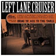 Left Lane Cruiser/Bring Yo Ass To The Table