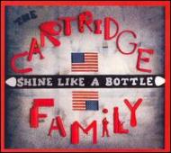 Cartridge Family/Shine Like A Bottle