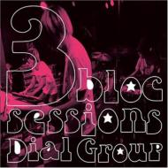 Dial Group/3 Bloc Sessions