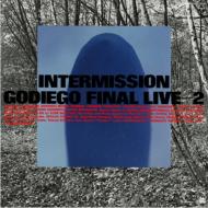 Intermission/Godiego Final Live+2