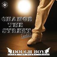DOUGH BOY/Change The Street Vol.1