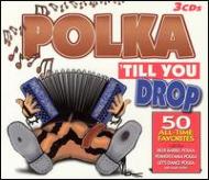 Various/Polka Til You Drop