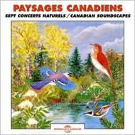 󥺡֡ͥ㡼/Paysages Canadiens Sept Concerts Naturels