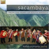 Sacambaya/From The Heart Of South America： Kollasuyumanta