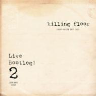 KILLING FLOOR/Live Bootleg! 2