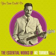 You Sure Could Do The Essential Works Of Ike Turner Vol.1