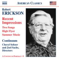 エリクソン、ロバート（1917-1997）/Recent Impressions 2 Songs High Flyer Summer Music： Continuum Etc