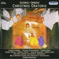 オルバーン、ジェルジ（1947-）/Christmas Oratorio： Baross / Lorand Eotvos O Bela Bartok Cho Etc