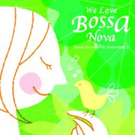 We Love Bossa Nova Bossa Nova 50th Anniversary