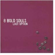 8 Bold Souls/Last Option