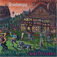 Sheelanagig/Baba Yaga's Ball