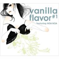 Vanilla Flavor #1 -Feauturing Noa Noa-