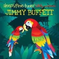 Childrens (Ҷ)/Sleepytime Tunes Jimmy Buffett Lullaby