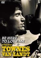 Be Here To Love Me: A Film About Townes Van Zandt