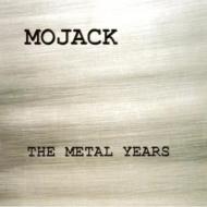 Mojack/Metal Years