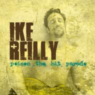 Ike Reilly/Poison The Hit Parade (+dvd)