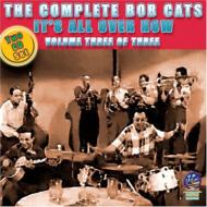 Bob Cats/Complete Bob Cats It's All Over Now Vol.3
