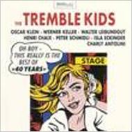 Tremble Kids/Best Of 40 Years