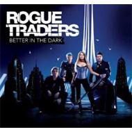 Rogue Traders/Better In The Dark