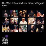 The World Roots Music Library Digest -Vocal