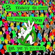Radio Soulwax Live-get Yer Yoyo's Out!: Pt.3