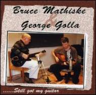 Bruce Mathiske / George Golla/Still Got My Guitar