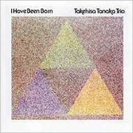 I Have Been Born : 田中武久 | HMV&BOOKS online - JSTT003