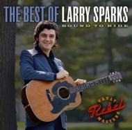 Larry Sparks/Best Of Bound To Ride