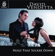 David Vendetta/Hold That Sucker Down