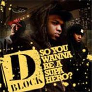 D Block/So You Wanna Be A Super