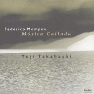 モンポウ（1893-1987）/Musica Callada： 高橋悠治(P) (Hyb)
