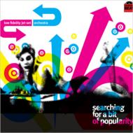 Low Fidelity Jet-set Orchestra/Searching For A Bit Of Popularity