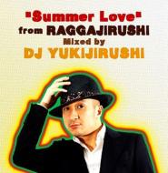 Dj Yukijirushi/Summer Love From Raggajirushi
