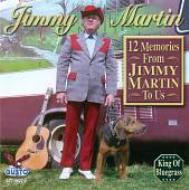 12 Memories From Jimmy Martin To Us