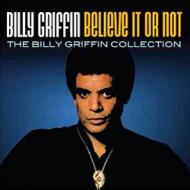 Billy Griffin/Believe It Or Not - Collection
