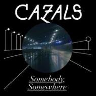 Cazals/Somebody Somewhere