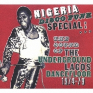 Nigeria Disco Funk Special: The Sound Of The Underground Lagos Dancefloor 1974-79
