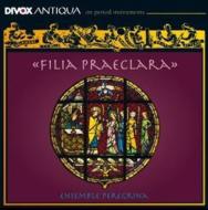 Medieval Classical/Filia Praeclara Ensemble Peregrina