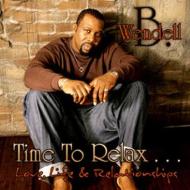 Wendell B/Time To Relax... Love Life  Relationship