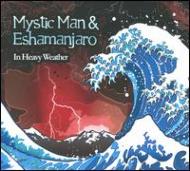 Mystic Man / Eshamanjaro/In Heavy Weather