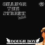DOUGH BOY/Change The Street Vol.3