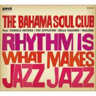 Bahama Soul Club/Rhythm Is What Makes Jazz Jazz