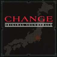 CHANGE-オリジナル･サウンドトラック